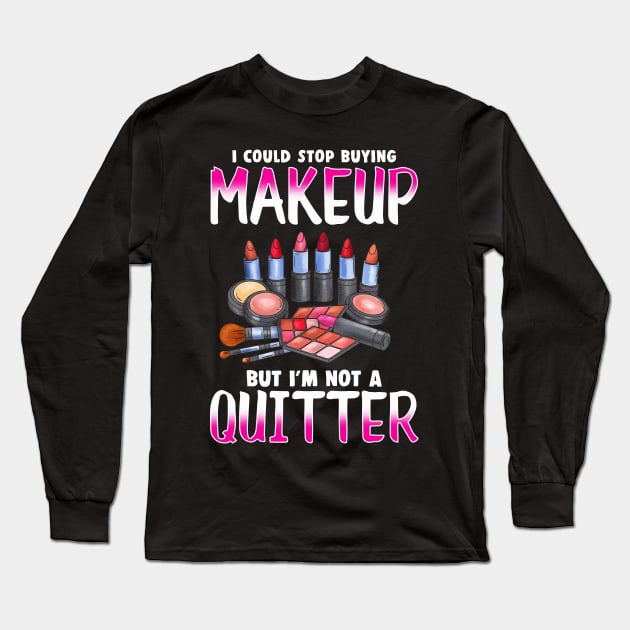 Makeup Addict Design for Women who can't stop buying makeup Long Sleeve T-Shirt by Gold Wings Tees